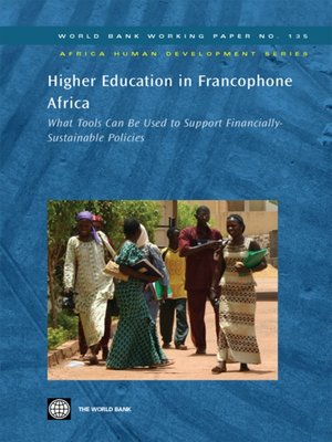 cover image of Higher Education in Francophone Africa: What Tools Can Be Used to Support Financially-Sustainable Policies?